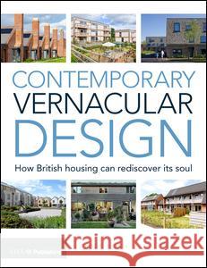 Contemporary Vernacular Design: How British Housing Can Rediscover Its Soul Clare Nash 9781859465844 Riba Publishing