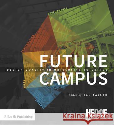 Future Campus: Design Quality in University Buildings Taylor, Ian 9781859466100 Riba Publishing