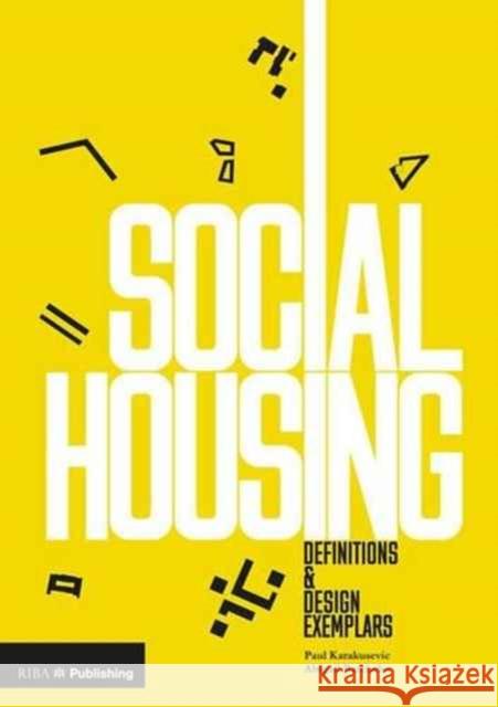 Social Housing: Definitions and Design Exemplars Paul Karakusevic Abigail Batchelor 9781859466261 RIBA Publishing