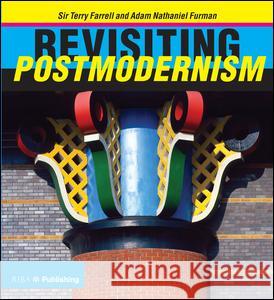 Revisiting Postmodernism Adam Nathaniel Furman Terry Farrell 9781859466322