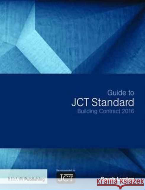 Guide to Jct Standard Building Contract 2016 Sarah Lupton 9781859466407 Riba Publishing