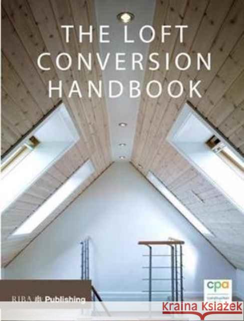 Loft Conversion Handbook Construction Product 9781859467190 RIBA Publishing