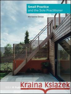 Small Practice and the Sole Practitioner Marianne Davys Architects Ltd 9781859467251 Riba Publishing