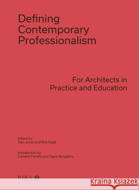 Defining Contemporary Professionalism: For Architects in Practice and Education Alan Jones Rob Hyde  9781859468470 RIBA Publishing