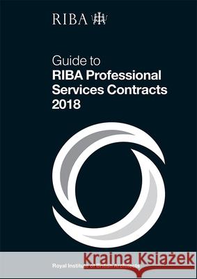 Guide to Riba Professional Services Contracts 2018 Davies, Ian 9781859468548 RIBA Publishing