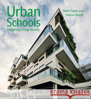 Urban Schools: Designing for High Density Helen Taylor Sharon Wright 9781859468814 Riba Publishing