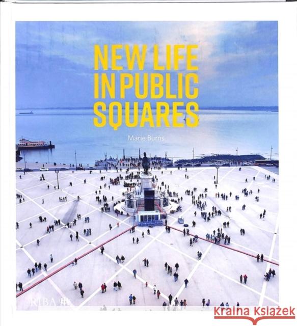 New Life in Public Squares Marie Burns 9781859468920 Riba Publishing