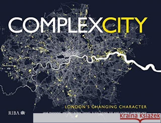 Complex City: London's Changing Character Jane Manning Antony Rifkin Daniel Elsea 9781859468944