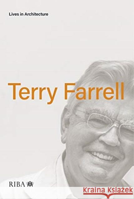 Lives in Architecture: Terry Farrell Terry Farrell 9781859469330 Riba Publishing