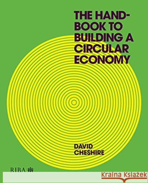 The Handbook to Building a Circular Economy David Cheshire 9781859469545