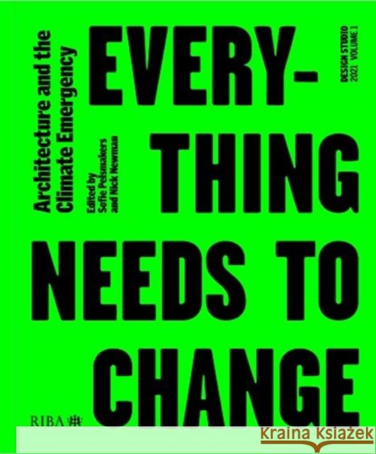 Design Studio Vol. 1: Everything Needs to Change: Architecture and the Climate Emergency Sofie Pelsmakers Nick Newman 9781859469651