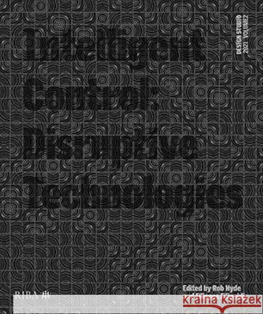 Design Studio Vol. 2: Intelligent Control: Disruptive Technologies Hyde, Rob 9781859469705 RIBA Publishing