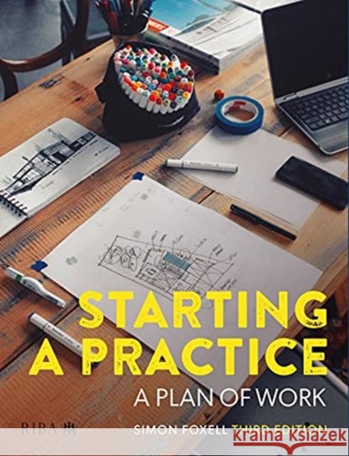 Starting a Practice: A Plan of Work Simon Foxell 9781859469880 RIBA Publishing