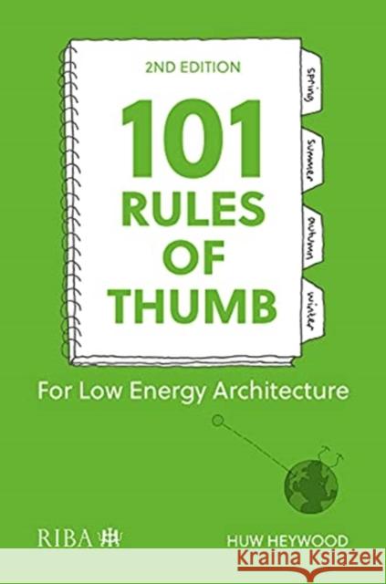 101 Rules of Thumb for Low-Energy Architecture: For Low-Energy Architecture Huw Heywood 9781859469910 Riba Publishing
