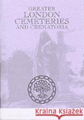 Greater London Cemeteries and Crematoria Cliff Webb 9781859517048