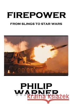 Phillip Warner - Firepower: From Slings To Star Wars Warner, Phillip 9781859594506 Class Warfare