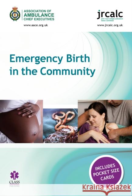 Emergency Birth in the Community Association of Ambulance Chief Executive Joint Royal Colleges Ambulance Liaison C  9781859596814 Class Publishing Ltd