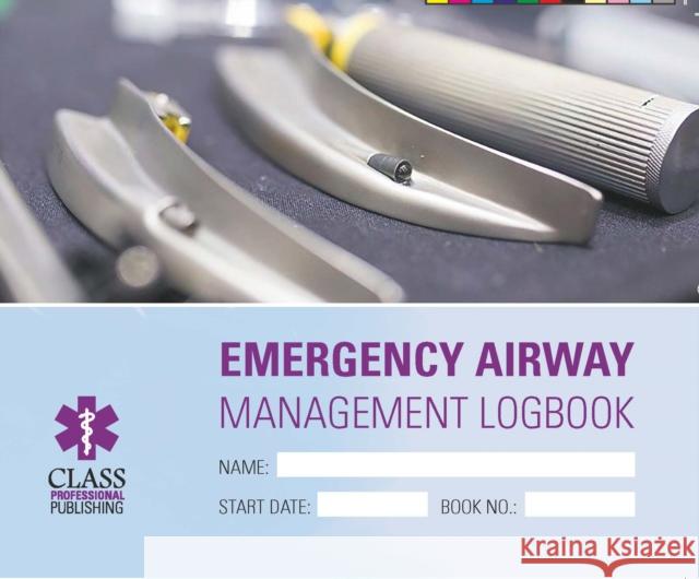 Emergency Airways Management Logbook Jamie Todd   9781859598009 Class Publishing Ltd