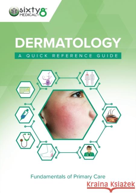 Dermatology: A Quick Reference Guide Sixty8 Medical Training 9781859598603 Class Publishing Ltd