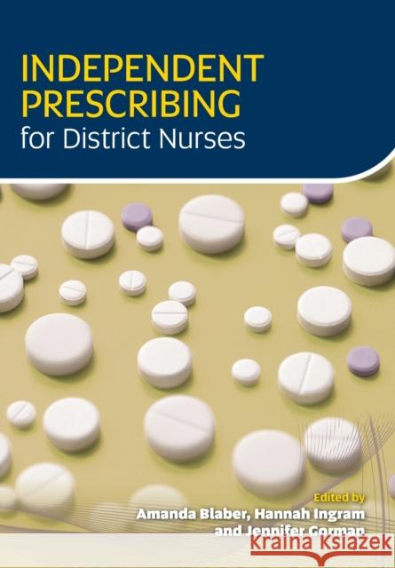 Independent Prescribing for District Nurses Blaber, Amanda 9781859598627