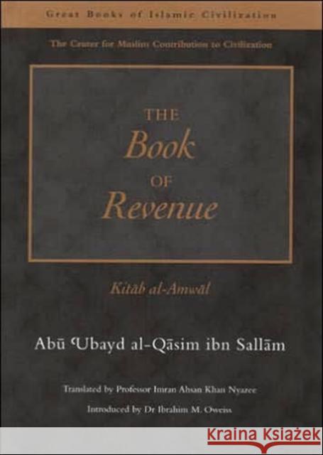 The Book of Revenue: Kitab Al-Amwal Abu Ubayd Al-Qusim Ibn Sallam, Ibrahim M. Oweiss, Imran Ahsan Khan Nyazee 9781859641590