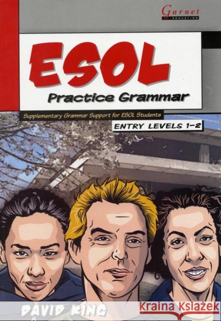 ESOL Practice Grammar - Entry Levels 1 and 2 - SupplimentaryGrammar Support for ESOL Students David King 9781859644720 Garnet Publishing