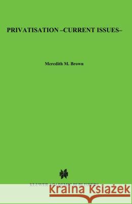 Privatisation - Current Issues Meredith M. Brown 9781859660492