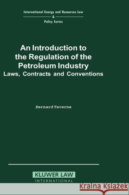 An Introduction to the Regulation of the Petroleum Industry Taverne, Bernard 9781859660812