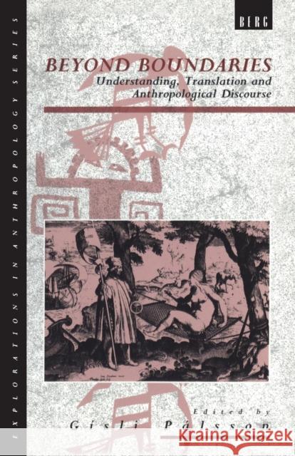 Beyond Boundaries: Understanding, Translation and Anthropological Discourse Palsson, Gisli 9781859730218 0