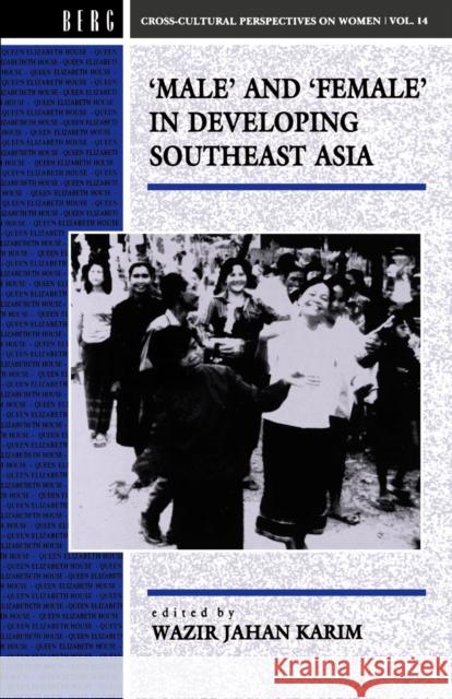 Male and Female in Developing South-East Asia Wazir Jahan Karim Wazir-Jahan 9781859730270 Berg Publishers