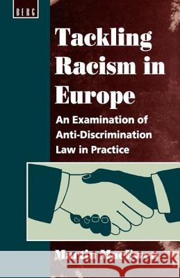 Tackling Racism in Europe: An Examination of Anti-Discrimination Law in Practice Macewen, Martin 9781859730478 Berg Publishers