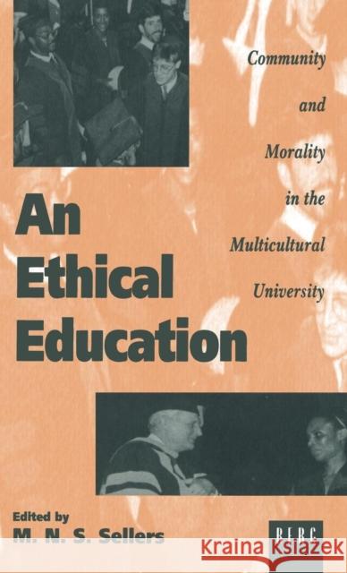 An Ethical Education: Community and Morality in the Multicultural University Sellers, Mortimer 9781859730560