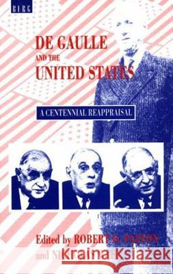 de Gaulle and the United States: A Centennial Reappraisal Paxton, Robert 9781859730669