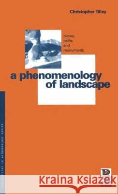 A Phenomenology of Landscape: Places, Paths and Monuments Tilley, Christopher 9781859730768