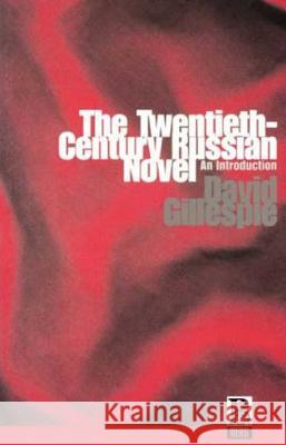 The Twentieth-Century Russian Novel: An Introduction Gillespie, David 9781859730836