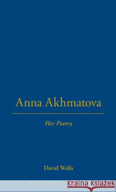 Anna Akhmatova: Her Poetry Wells, David 9781859730942 0