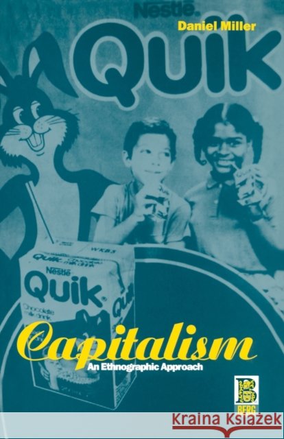 Capitalism : An Ethnographic Approach Daniel Miller 9781859731284 Berg Publishers