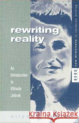 Rewriting Reality: An Introduction to Elfriede Jelinek Fiddler, Allyson 9781859731437 Berg Publishers