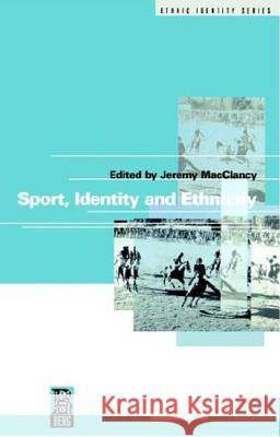 Sport, Identity and Ethnicity Macclancy Jeremy Jeremy Macclancy 9781859731451 Berg Publishers