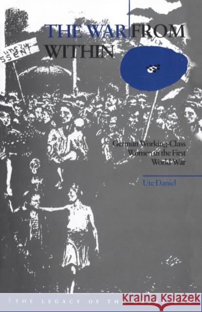 The War from Within: German Women in the First World War Daniel, Ute 9781859731475 Berg Publishers