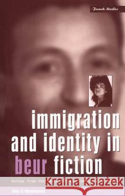 Immigration and Identity in Beur Fiction: Voices from the North African Community in France Hargreaves, Alec G. 9781859731482