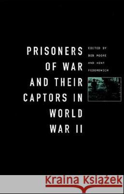 Prisoners-Of-War and Their Captors in World War II Fedorowich, Kent 9781859731529 Berg Publishers