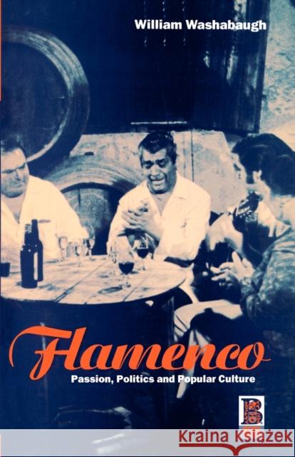 Flamenco: Passion, Politics and Popular Culture Washabaugh, William 9781859731765 Berg Publishers