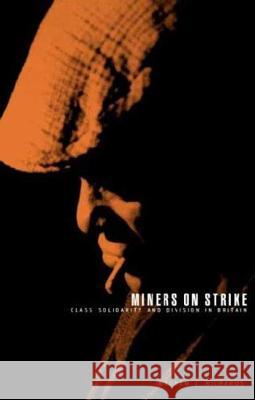 Miners on Strike: Class Solidarity and Division in Britain Richards, Andrew J. 9781859731772