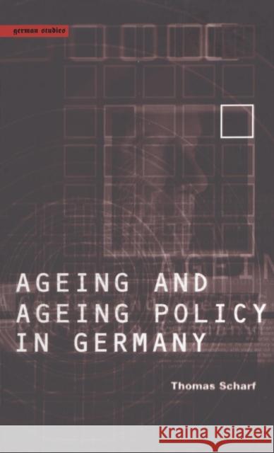 Age and Ageing Policy in Germany Thomas Scharf 9781859731918