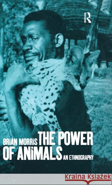 The Power of Animals: An Ethnography Morris, Brian 9781859732205