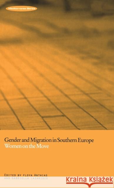 Gender and Migration in Southern Europe: Women on the Move Anthias, Floya 9781859732311 Berg Publishers