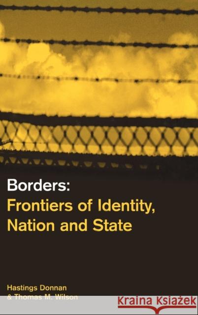 Borders: Frontiers of Identity, Nation and State Donnan, Hastings 9781859732410 Berg Publishers