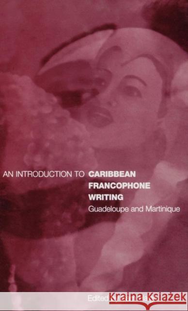 An Introduction to Caribbean Francophone Writing: Guadeloupe and Martinique Haigh, Sam 9781859732939 0