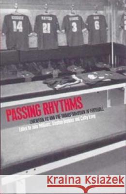 Passing Rhythms: Liverpool FC and the Transformation of Football Hopkins, Stephen 9781859733035